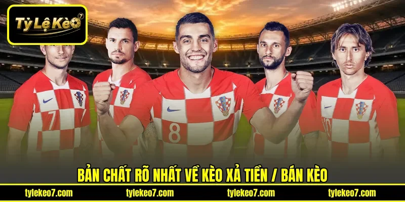 Bản chất rõ nhất về Kèo xả tiền / Bán kèo