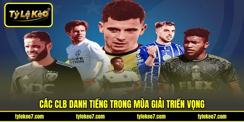 Các CLB danh tiếng trong mùa giải triển vọng
