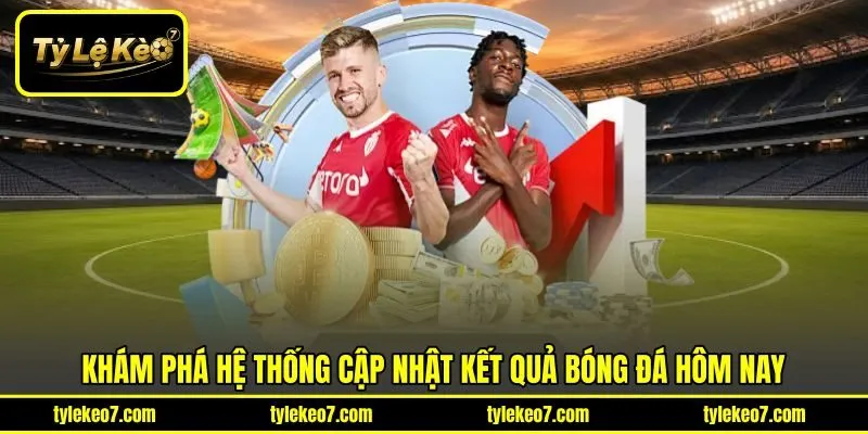 Khám phá hệ thống cập nhật kết quả bóng đá hôm nay