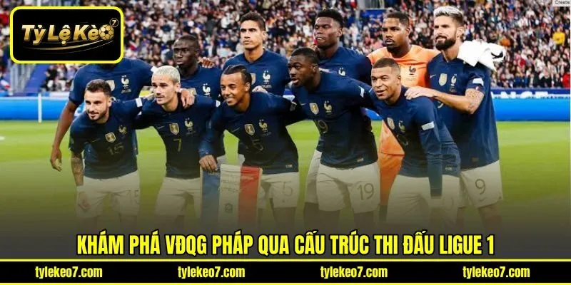 Khám phá VĐQG Pháp qua cấu trúc thi đấu Ligue 1