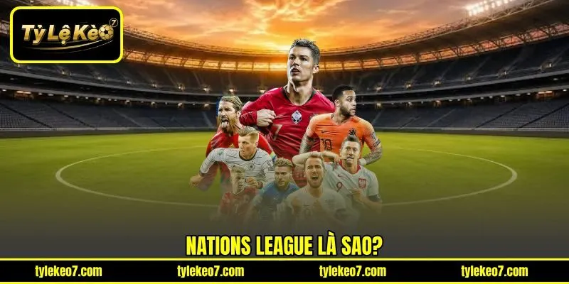 Nations League là sao?