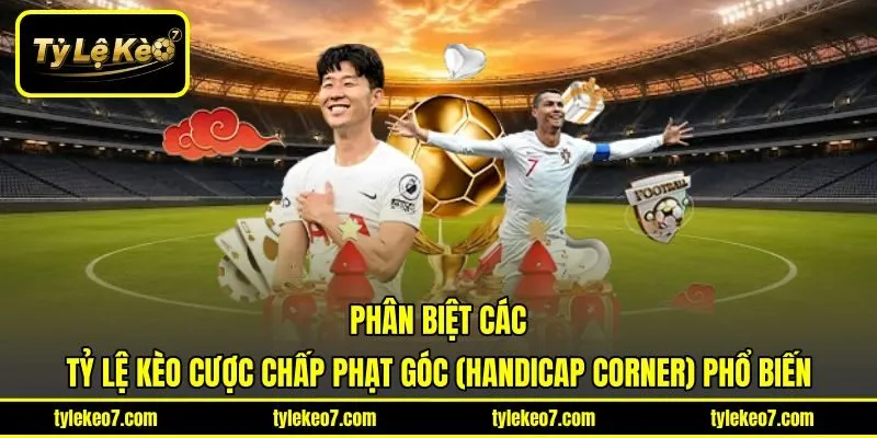 Phân biệt các tỷ lệ kèo cược chấp phạt góc (Handicap Corner) phổ biến