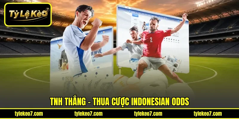 Tnh thắng - thua cược Indonesian Odds